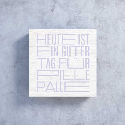 Woody Wandtafel "Heute ist ein guter Tag für PillePalle"