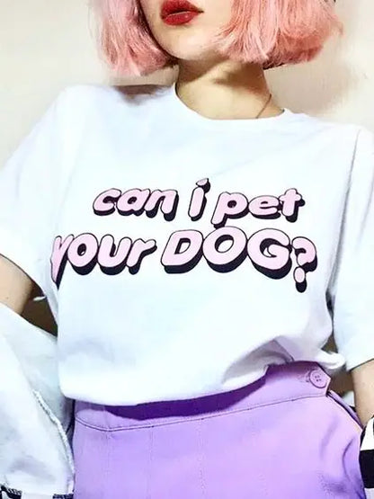 T-Shirt Can I pet your DOG?