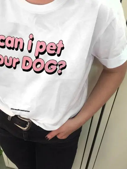 T-Shirt Can I pet your DOG?