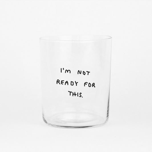 Glas I'm not ready for this | Large