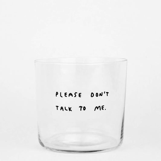 Statement-Glas Please don't talk to me