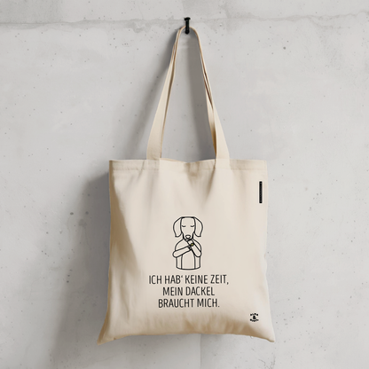 Tote Bag „Ich hab' keine Zeit, mein Dackel braucht mich.“
