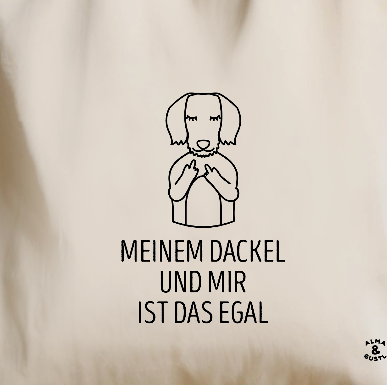 Tote Bag „Meinem Dackel und mir ist das egal“